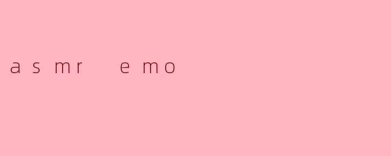 asmr emo